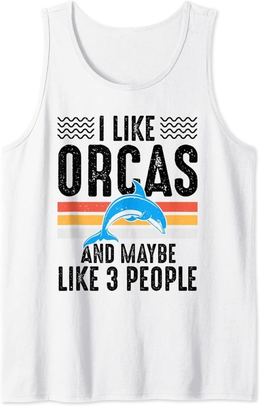 I Like Orcas And Maybe Like 3 People Lover Nature Wildlife Tank Top