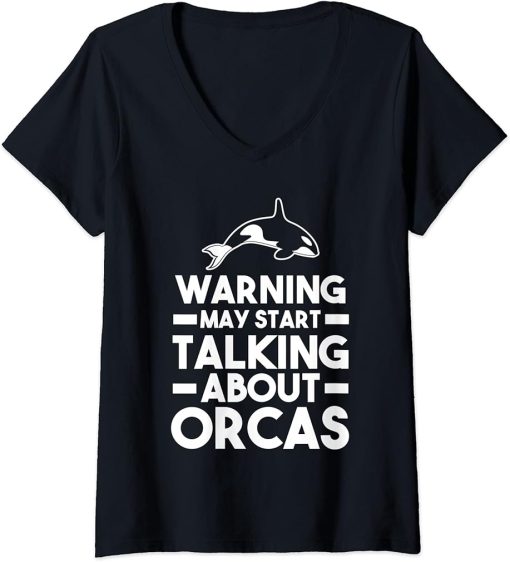 Womens Warning May start talking about Orcas Orca V-Neck T-Shirt